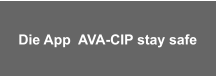 Die App  AVA-CIP stay safe