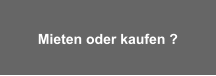 Mieten oder kaufen ?