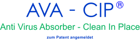 AVA - CIP  Anti Virus Absorber - Clean In Place ® zum Patent angemeldet