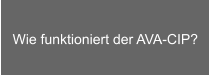 Wie funktioniert der AVA-CIP?