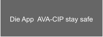 Die App  AVA-CIP stay safe